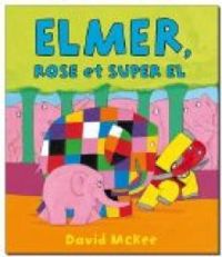 David Mckee - Elmer, Rose et Super El