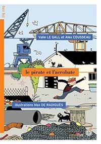 Couverture du livre Le pirate et l'acrobate - Alex Cousseau - Valie Le Gall