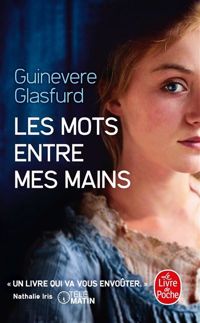 Couverture du livre Les Mots entre mes mains - Guinevere Glasfurd