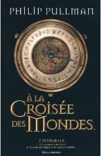 Couverture du livre À la Croisée des Mondes: L'intégrale - Philip Pullman