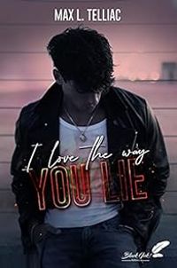 Couverture du livre I love the way you lie - Max L Telliac