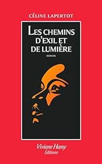 Celine Lapertot - Les Chemins d'exil et de lumière