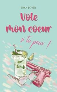 Couverture du livre Vole mon coeur si tu peux ! - Erika Boyer