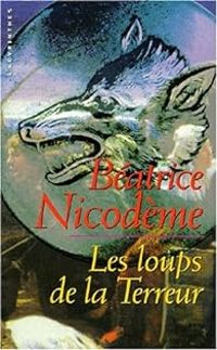 Beatrice Nicodeme - Les loups de la terreur