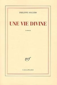 Couverture du livre Une vie divine - Philippe Sollers