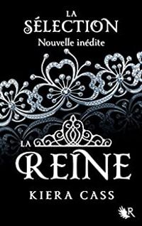 Couverture du livre La Sélection : La Reine - Kiera Cass