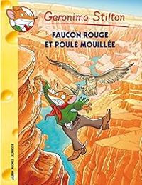 Couverture du livre Faucon rouge et poule mouillée - Geronimo Stilton