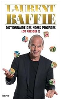 Laurent Baffie - Dictionnaire des noms propres (ou presque !)