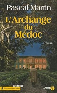 Couverture du livre L'archange du Médoc - Pascal Martin