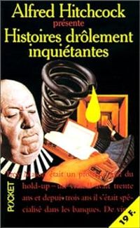 Alfred Hitchcock - Histoires drôlement inquiétantes