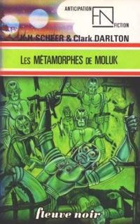 Karl Herbert Scheer - Clark Darlton - Les Métamorphes de Moluk