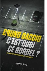 Couverture du livre C'est quoi ce bordel ? - Bruno Gaccio