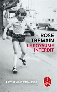 Rose Tremain - Le Royaume interdit