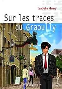 Couverture du livre Sur les traces du Graoully - Isabelle Haury