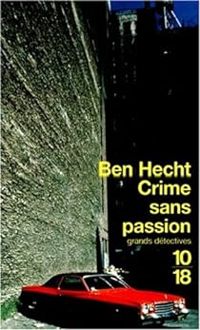 Ben Hecht - Crime sans passion