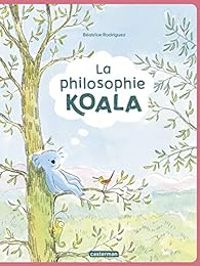 Couverture du livre La philosophie Koala - Beatrice Rodriguez