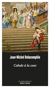 Jean Michel Delacomptee - Cabale à la cour