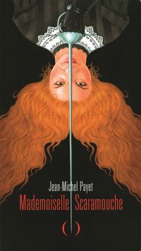 Couverture du livre Mademoiselle Scaramouche · [ Histoire  - Jean Michel Payet