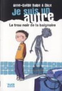 Couverture du livre Le trou noir de la baignoire - Anne Galle Balpe