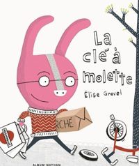 Couverture du livre La clé à molette - Album - Dès 3 ans - Elise Gravel