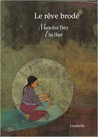 Couverture du livre Le rêve brodé : Un conte du Tibet - Elsa Huet - Marie Eve Thiry