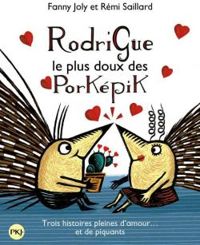 Fanny Joly - Rodrigue le plus doux des porképik