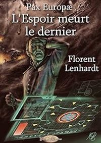 Couverture du livre Pax Europæ - L'Espoir meurt le dernier - Florent Lenhardt