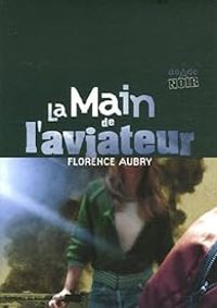 Couverture du livre La main de l'aviateur - Florence Aubry