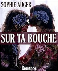 Sophie Auger - Sur ta bouche