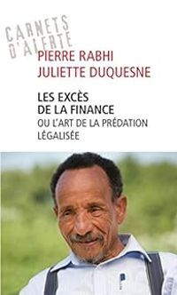 Couverture du livre Les excès de la finance ou l'art de la prédation légalisée - Pierre Rabhi - Juliette Duquesne