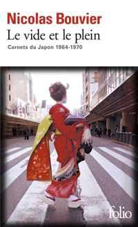 Nicolas Bouvier - Le vide et le plein: Carnets du Japon 1964-1970