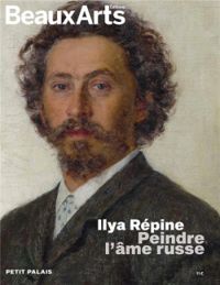  Beaux Arts Magazine - Ilya Repine : Peindre l'âme russe