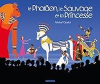 Couverture du livre Le pharaon, le sauvage et la princesse - Michel Ocelot