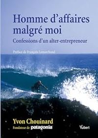 Couverture du livre Homme d'affaires malgré moi  - Yvon Chouinard