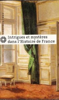 Jean D Aillon - Intrigues et mystères dans l'Histoire de France