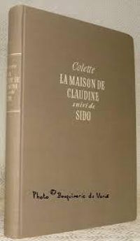 Sidonie Gabrielle Colette - De Claudine à Colette 