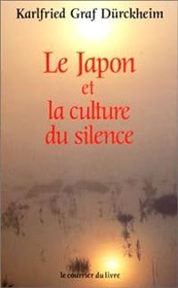 Karlfried Graf Durckheim - Le Japon et la culture du silence