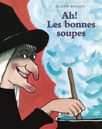 Couverture du livre Ah! les bonnes soupes - Claude Boujon