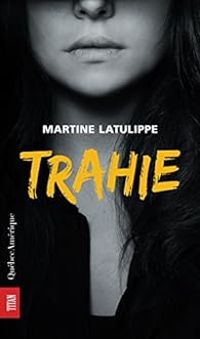 Couverture du livre Trahie - Martine Latulippe