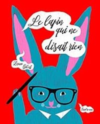 Bruno Gibert - Le lapin qui ne disait rien