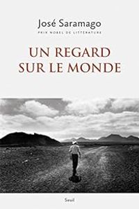 Jose Saramago - Un regard sur le monde