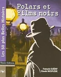 Couverture du livre Polars et Films noirs - Francois Guerif - Claude Mesplede