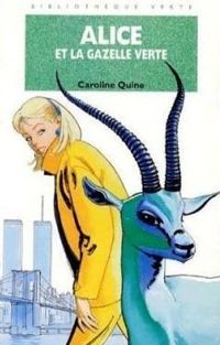 Couverture du livre Alice et la gazelle verte - Caroline Quine