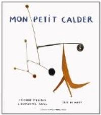 Couverture du livre Mon petit Calder - Colombe Schneck - Iris De Mouy - Emmanuel Javal