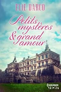 Couverture du livre Petits mystères et grand amour - Elie Darco