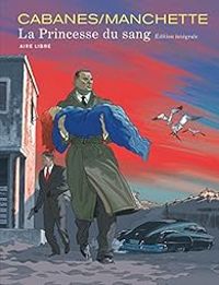 Jean Patrick Manchette - La princesse du sang - Intégrale 01 