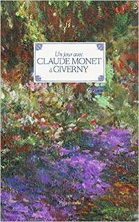 Adrien Goetz - Un jour avec Claude Monet à Giverny