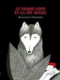 Couverture du livre Le grand loup et la fée rouge - Veronique Cauchy