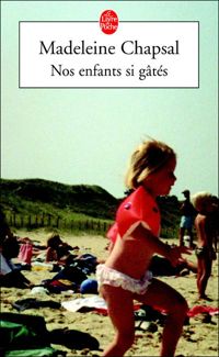 Couverture du livre Nos enfants si gâtés - Madeleine Chapsal