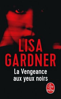 Lisa Gardner - La Vengeance aux yeux noirs 